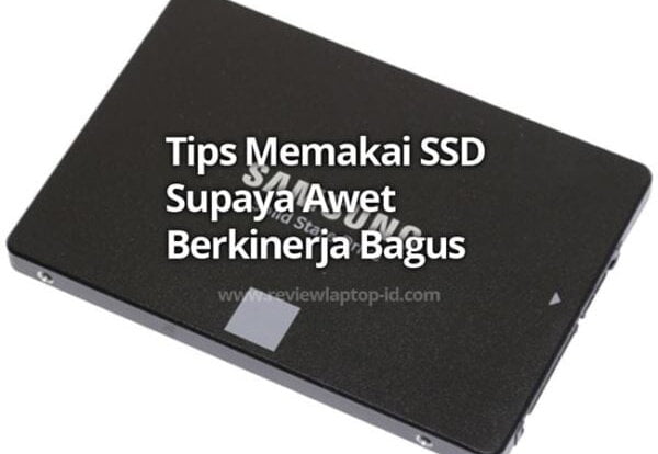Tips Memakai SSD Supaya Awet Berkinerja Bagus