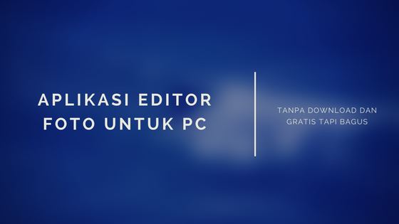 Aplikasi Editor Foto Untuk PC