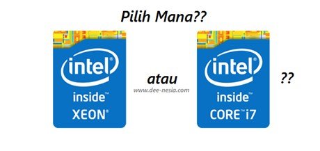 Intel Core vs Xeon Pilih Mana
