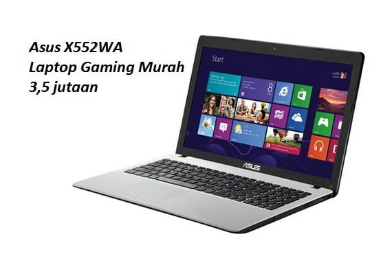 Laptop Murah Untuk Main Game Asus X552WA