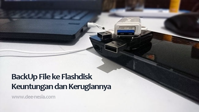 Keuntungan dan Kerugian BackUp File ke Flashdisk