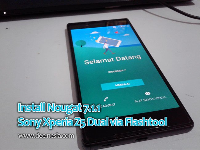 Update dan Install Nougat 7.1.1 Sony Xperia Z5 Dual via Flashtool