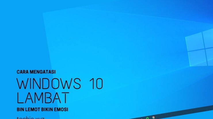 Cara Mengatasi Windows 10 Lambat bin Lemot Bikin Emosi