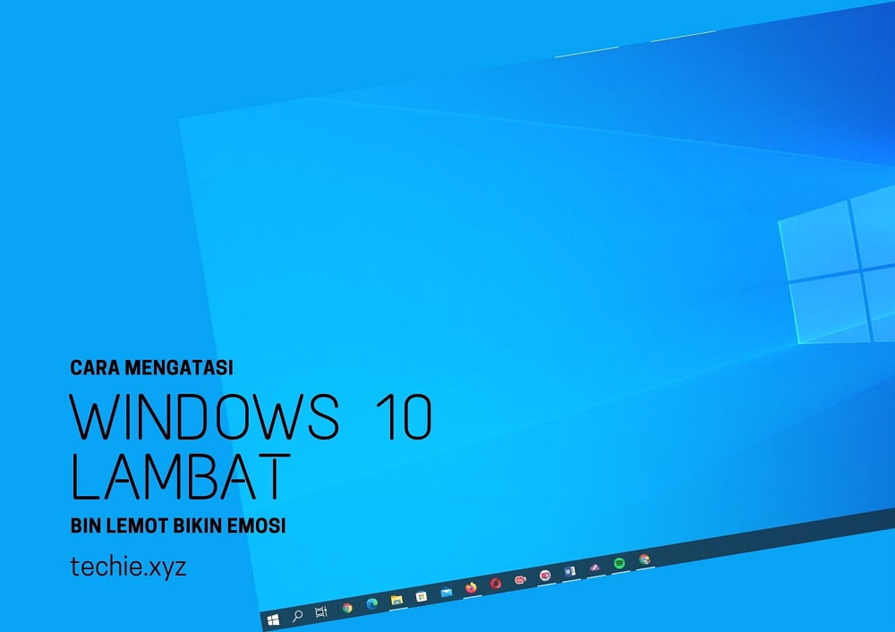 Cara Mengatasi Windows 10 Lambat bin Lemot Bikin Emosi