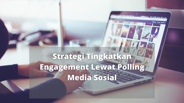 Strategi Tingkatkan Engagement Lewat Polling Media Sosial