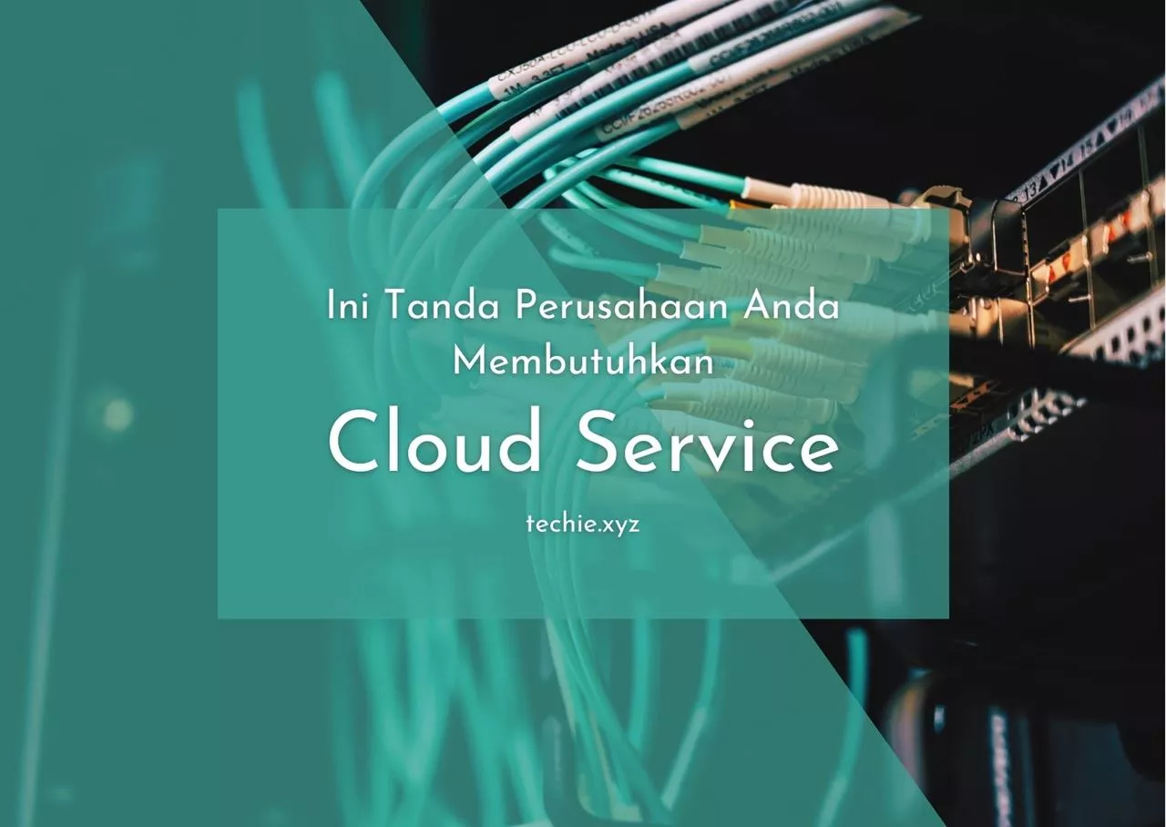 Ini Tanda Perusahaan Anda Membutuhkan Cloud Service